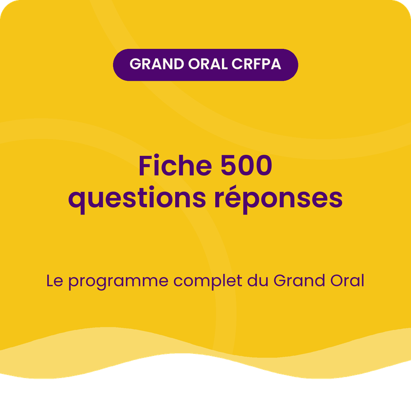 fiche-grand-oral-crfpa Fiche 500 questions réponses grand oral crfpa